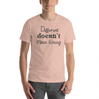 Different Doesn’t Mean Wrong Unisex t-shirt