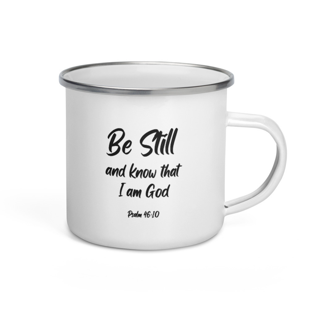Be Still & know that he is God Psalm 46:10 Enamel Mug