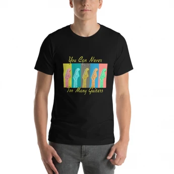 You Can Never Have Too Many Guitars Colorful Unisex T-Shirt