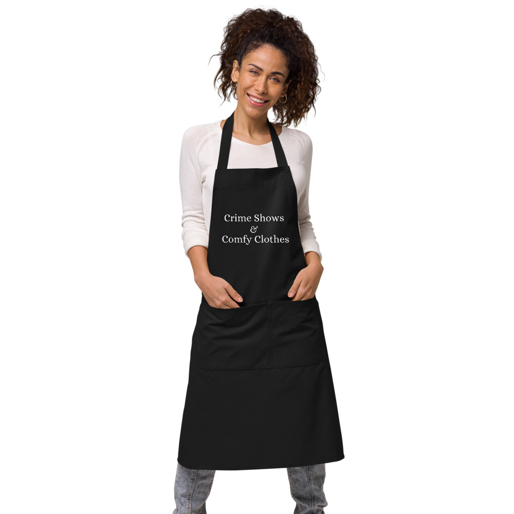 Crime Shows and Comfy Clothes Organic Cotton Apron