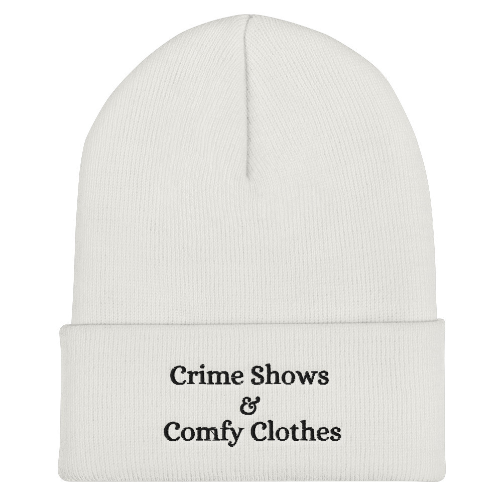 Crime Shows and Comfy Clothes Beanie