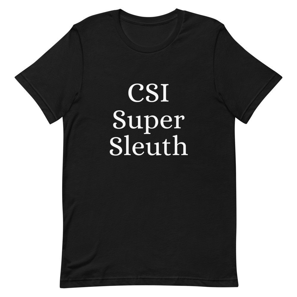 CSI Super Sleuth Unisex T-Shirt