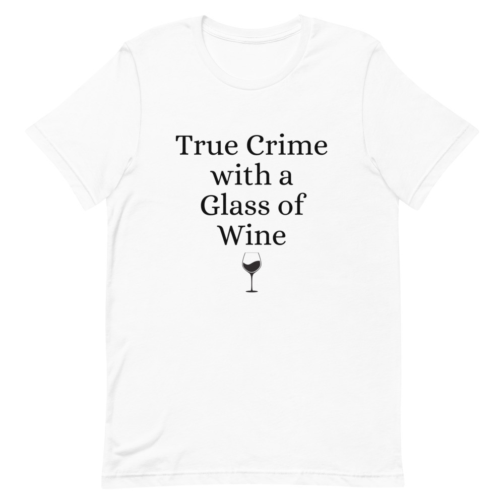 True Crime with a Glass of Wine Unisex T-Shirt