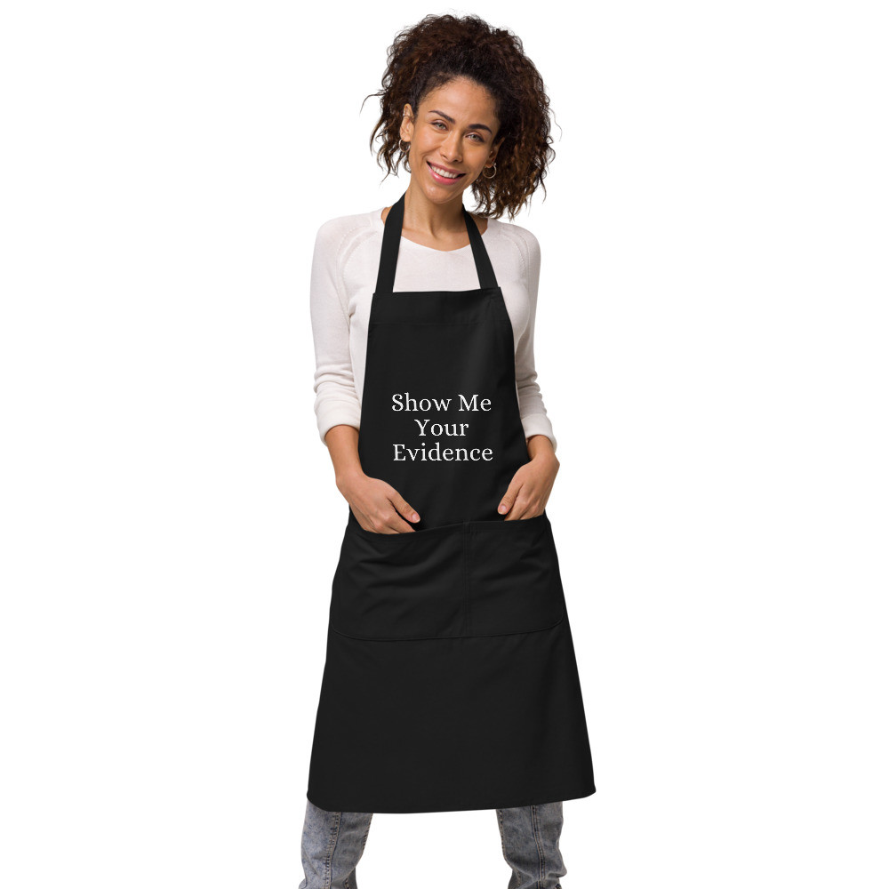 Show Me Your Evidence Organic Cotton Apron