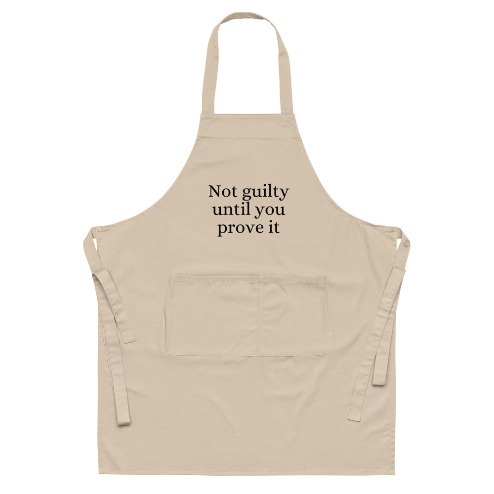 Not Guilty Until You Prove It Organic Cotton Apron