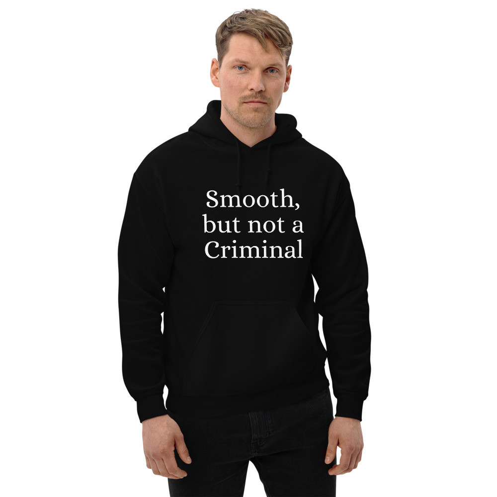 Smooth But Not a Criminal Unisex Hoodie