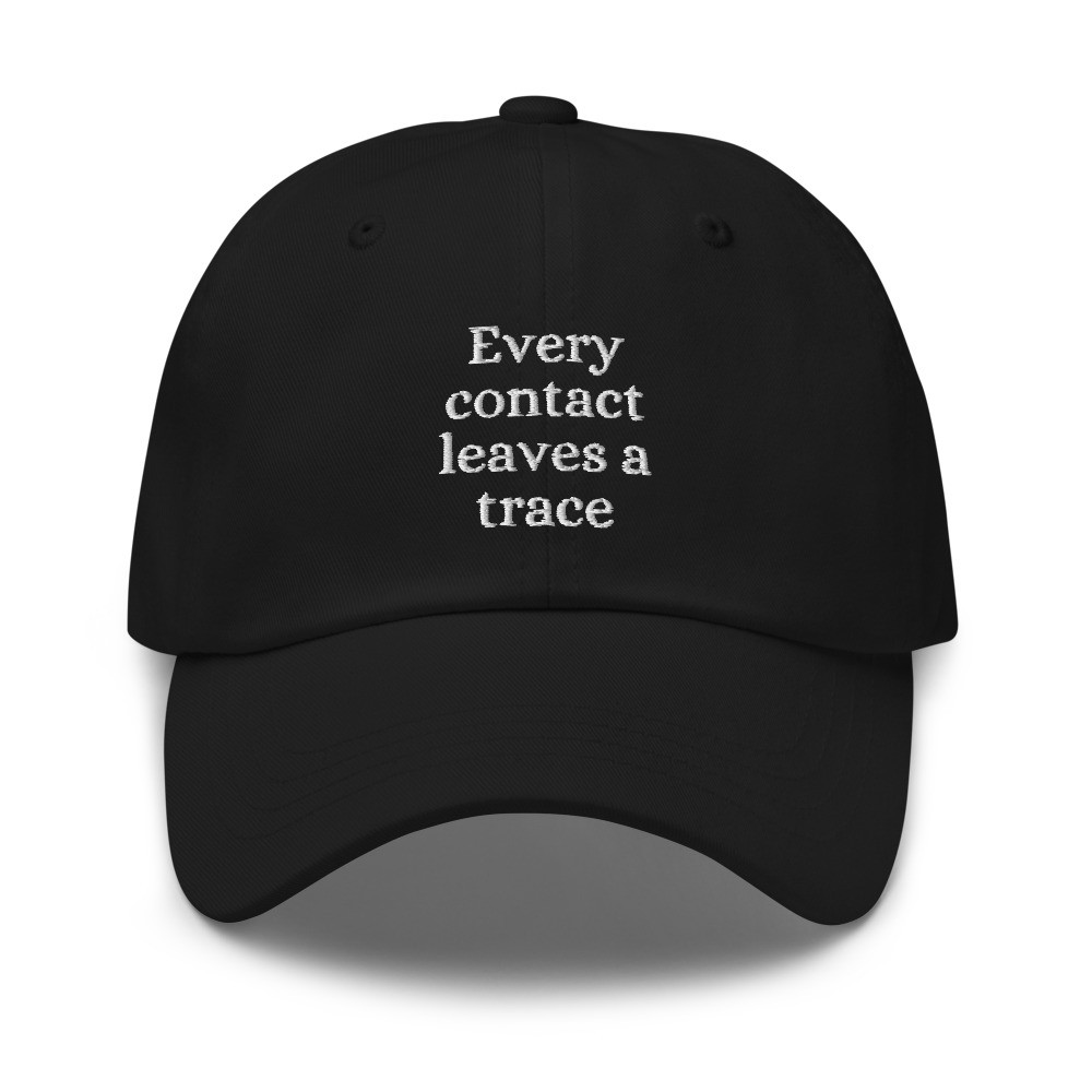 Every Contact Leaves a Trace Cap