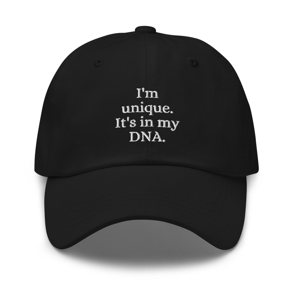 I'm Unique. It's in my DNA Cap