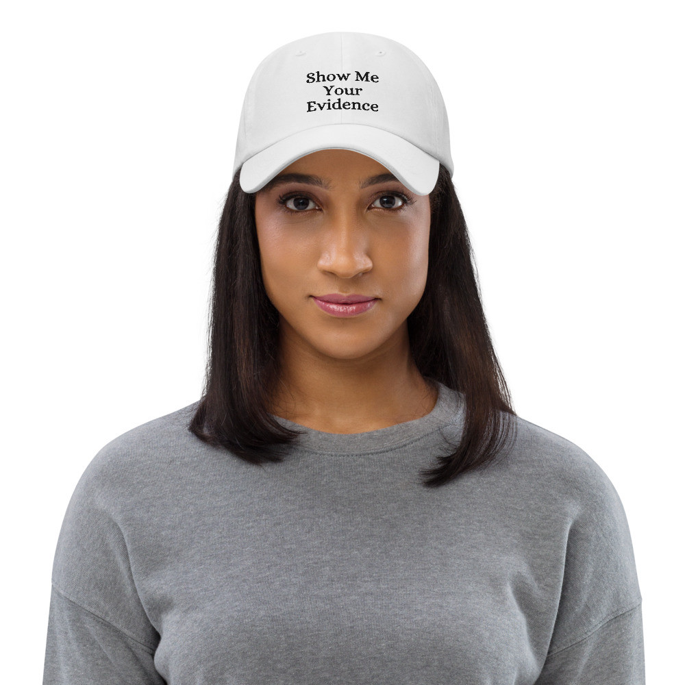 Show Me Your Evidence Cap