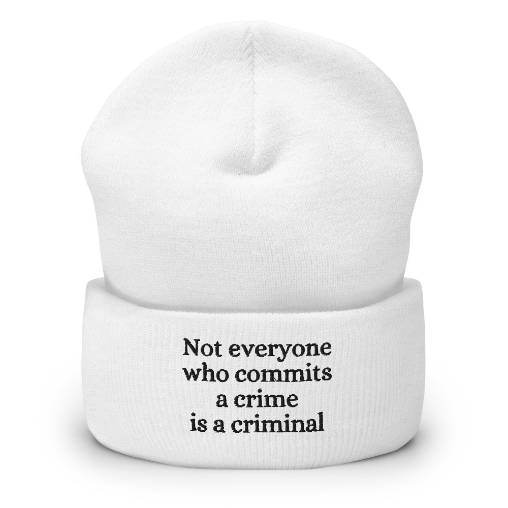 Not Everyone Who Commits a Crime is a Criminal Embroidered Cuffed Beanie