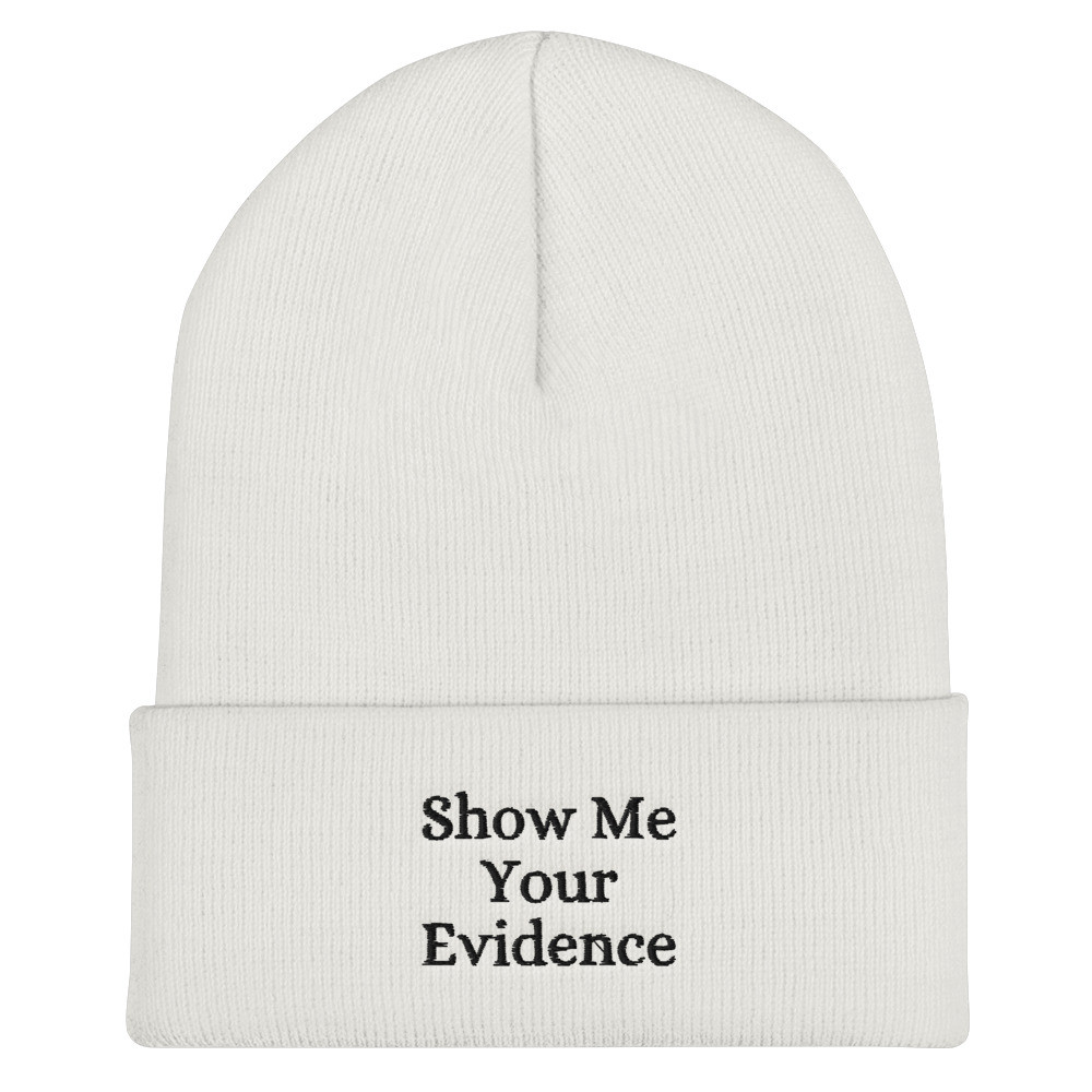 Show Me Your Evidence Embroidered Cuffed Beanie