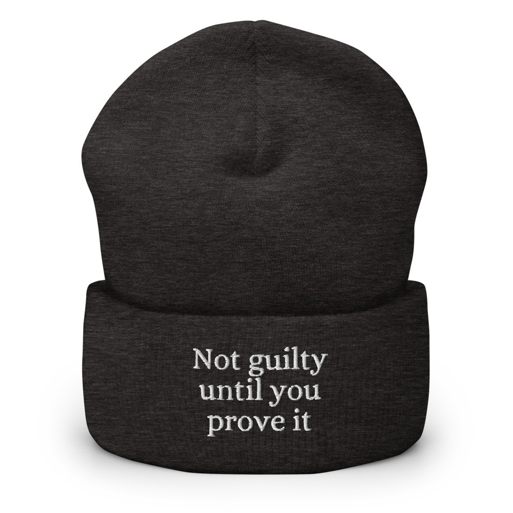 Not Guilty Until You Prove It Embroidered Cuffed Beanie
