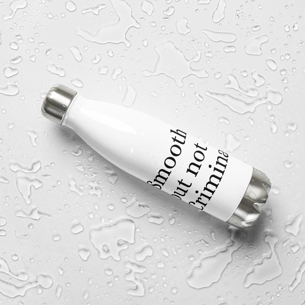 Smooth But Not a Criminal Stainless Steel Water Bottle