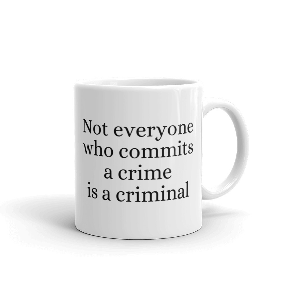 Not Everyone Who Commits a Crime is a Criminal Mug