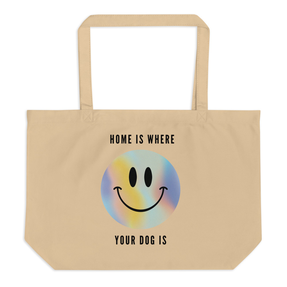 Home Is Where Your Dog Is- Oversized Tan Tote Bag