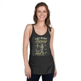 A Day Without Fishing ? Women's Racerback Tank
