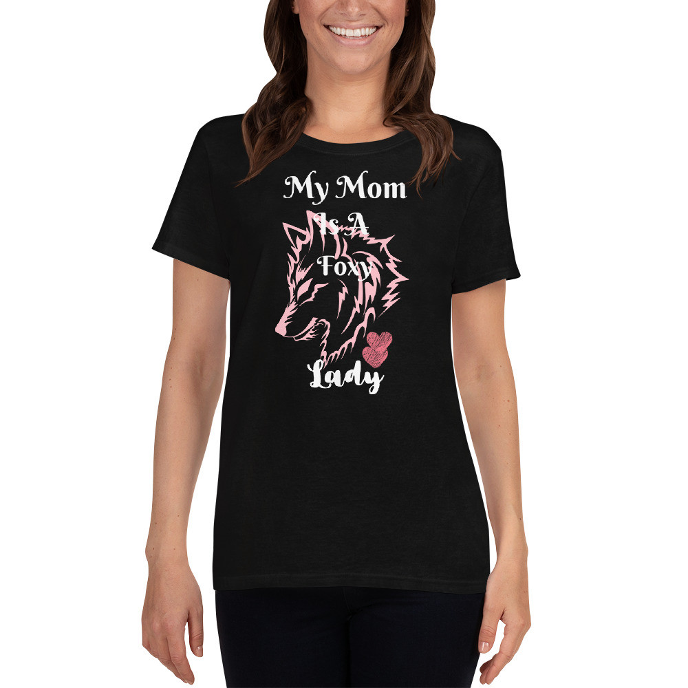 My Mom is a Foxy Lady - Women's short sleeve t-shirt