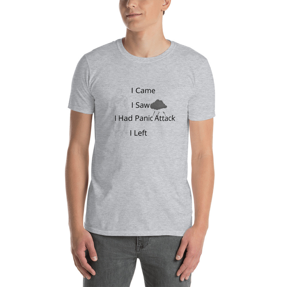 I Came I Saw I Had Panic Attack I Left - Short-Sleeve T-Shirt