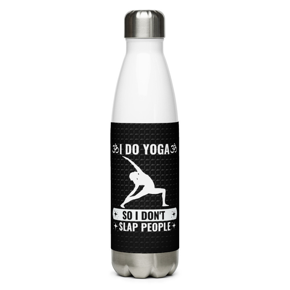 Yoga Water Bottle, Funny stainless steel water bottle - I DO YOGA SO I DON'T SLAP PEOPLE