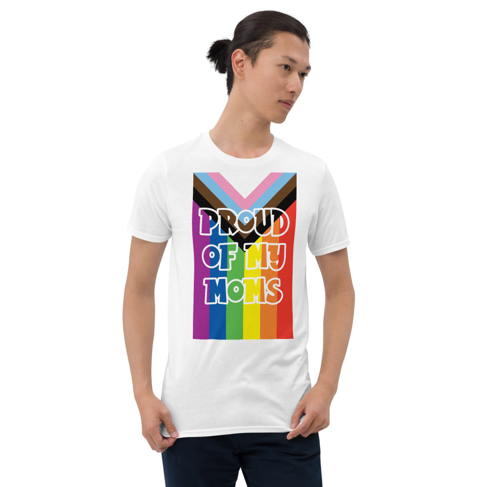 Proud of my Moms Pride Progress T-Shirt
