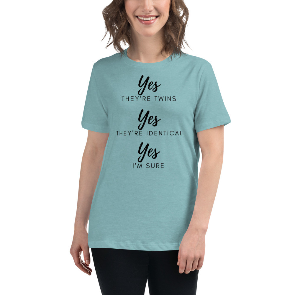 Yes, They're Identical Twins... Women's Relaxed T-Shirt - Black Text