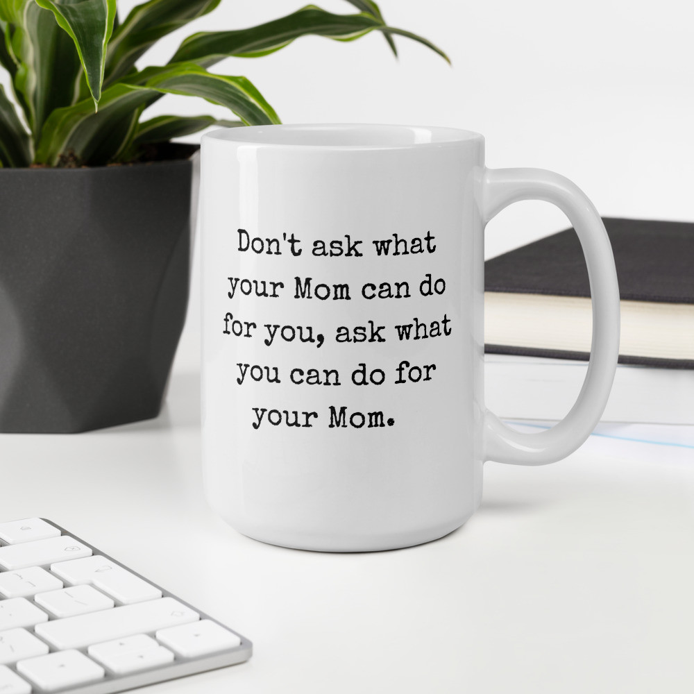 Don't Ask Your Mom Mug