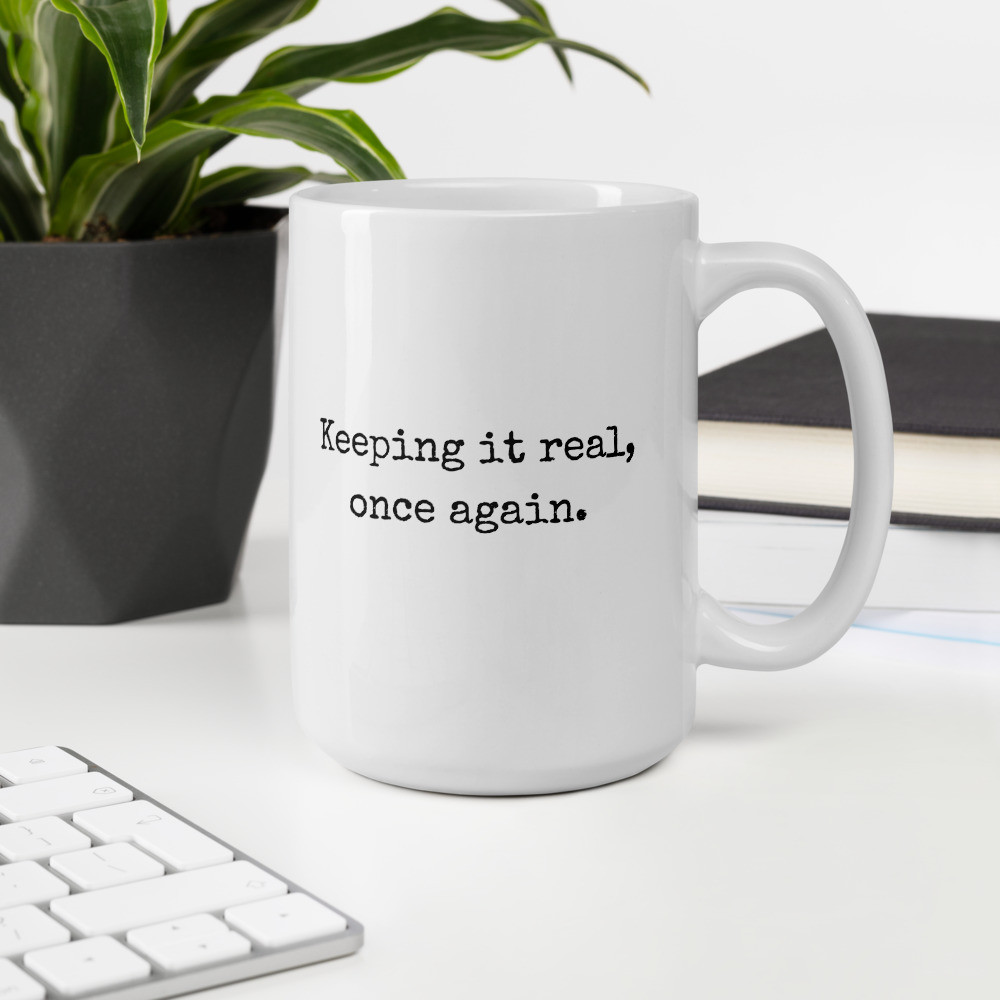 Keeping it Real - Mug