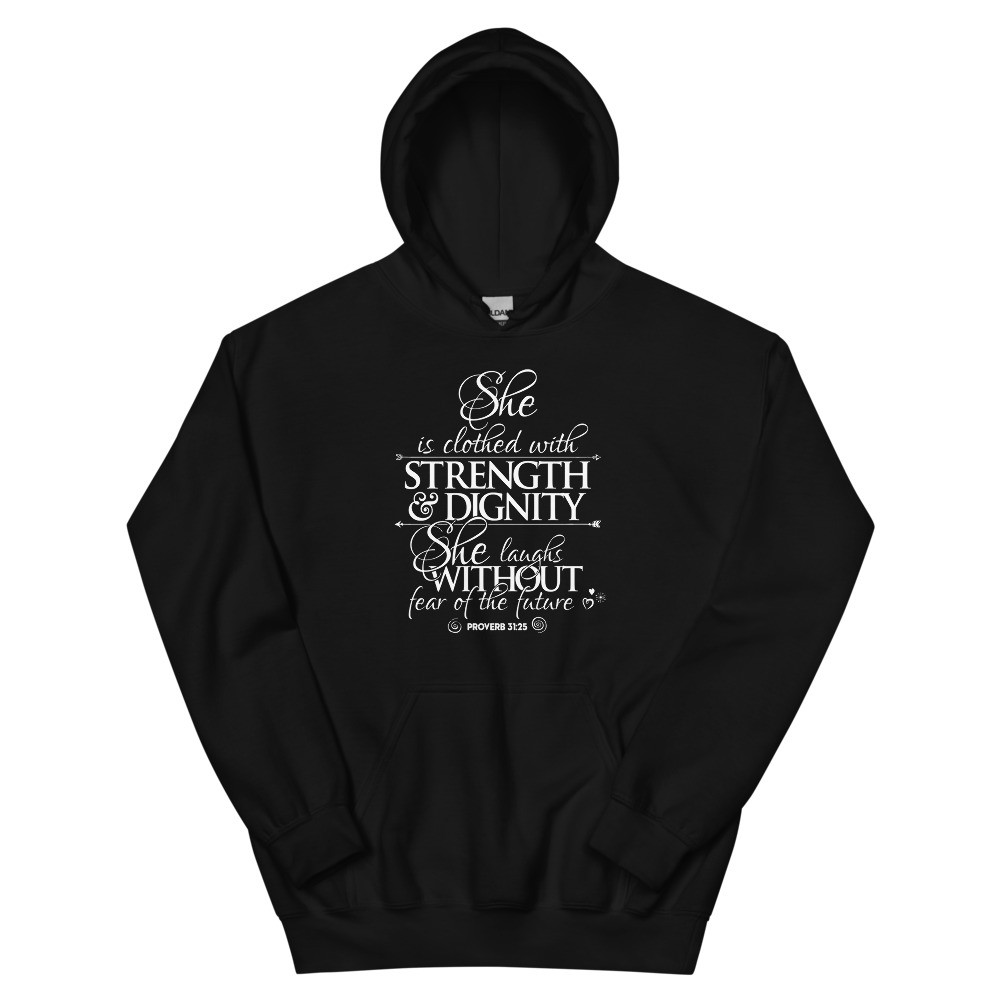 She Is Clothed In Dignity & Strength - Unisex Hoodie