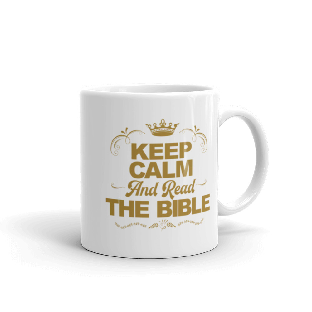 Keep Calm And Read The Bible - White Glossy Mug
