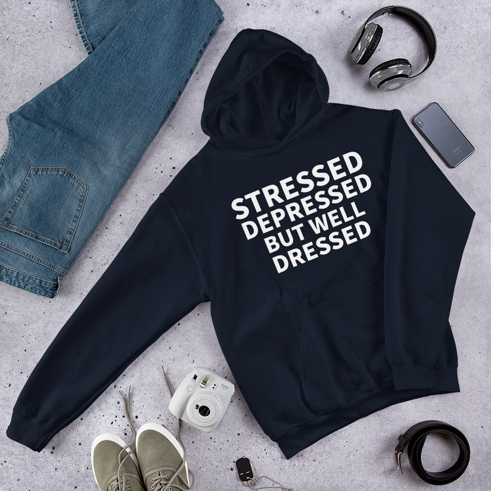 Stressed Depressed Well Dressed Unisex Hoodie