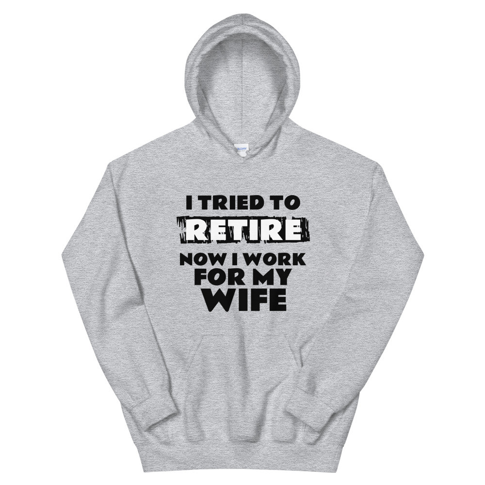 Work For My Wife Hoodie