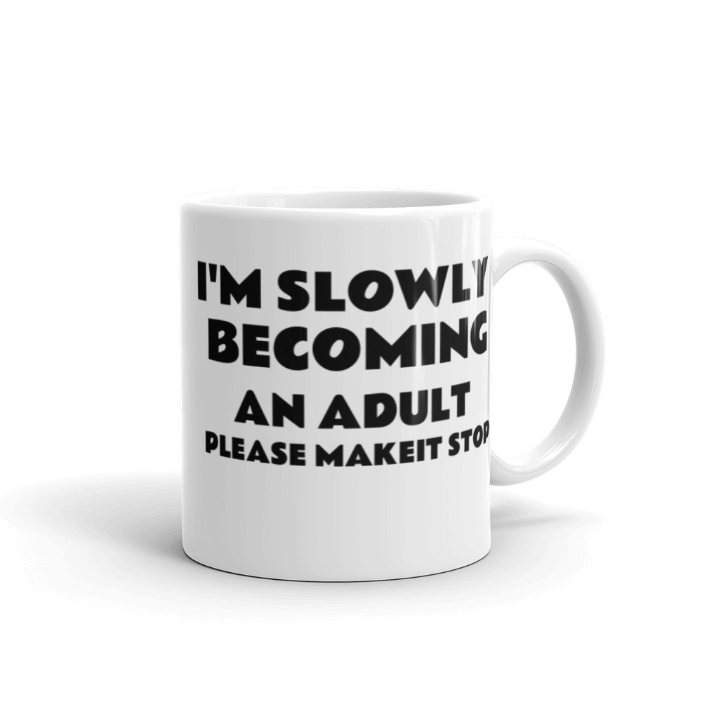 Slowly Becoming An Adult Mug