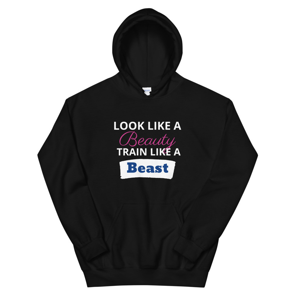 Look Like A Beauty Train Like A Beast Hoodie