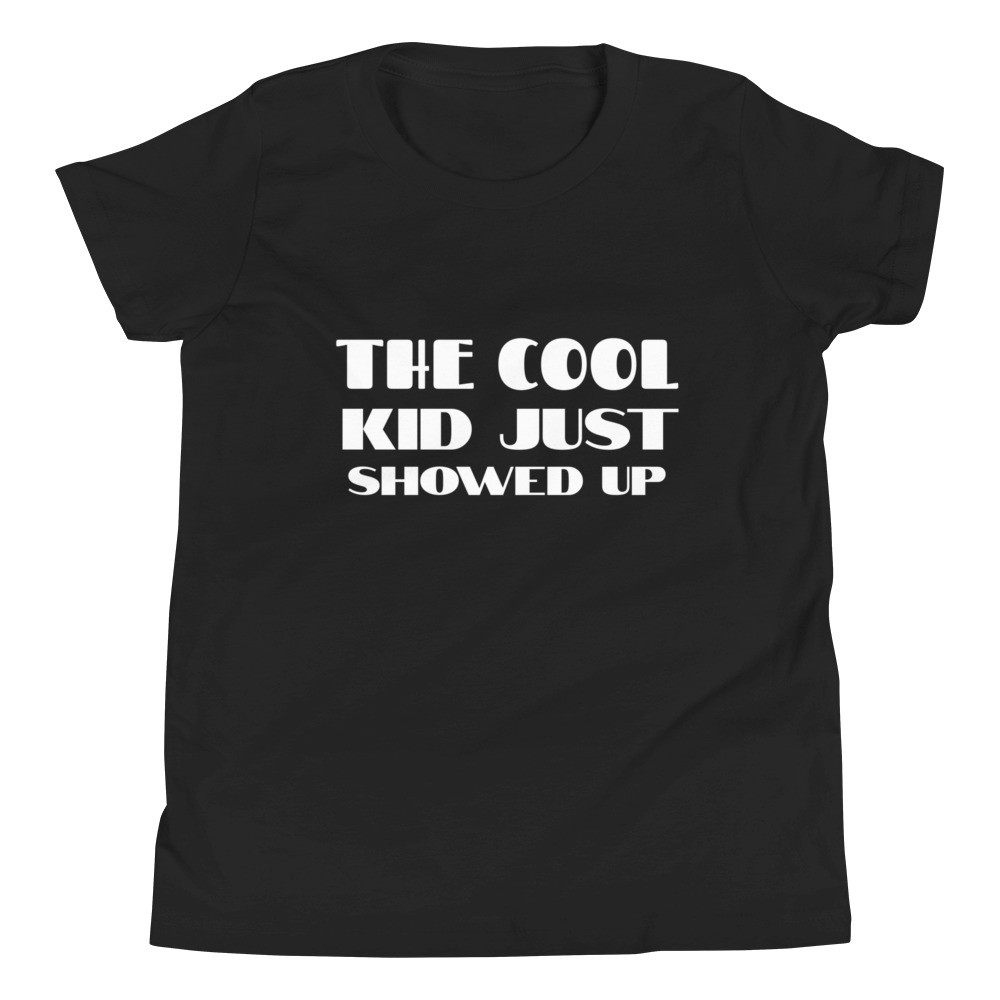 The Cool Kid Just Showed Up Kid's Short Sleeve T-Shirt