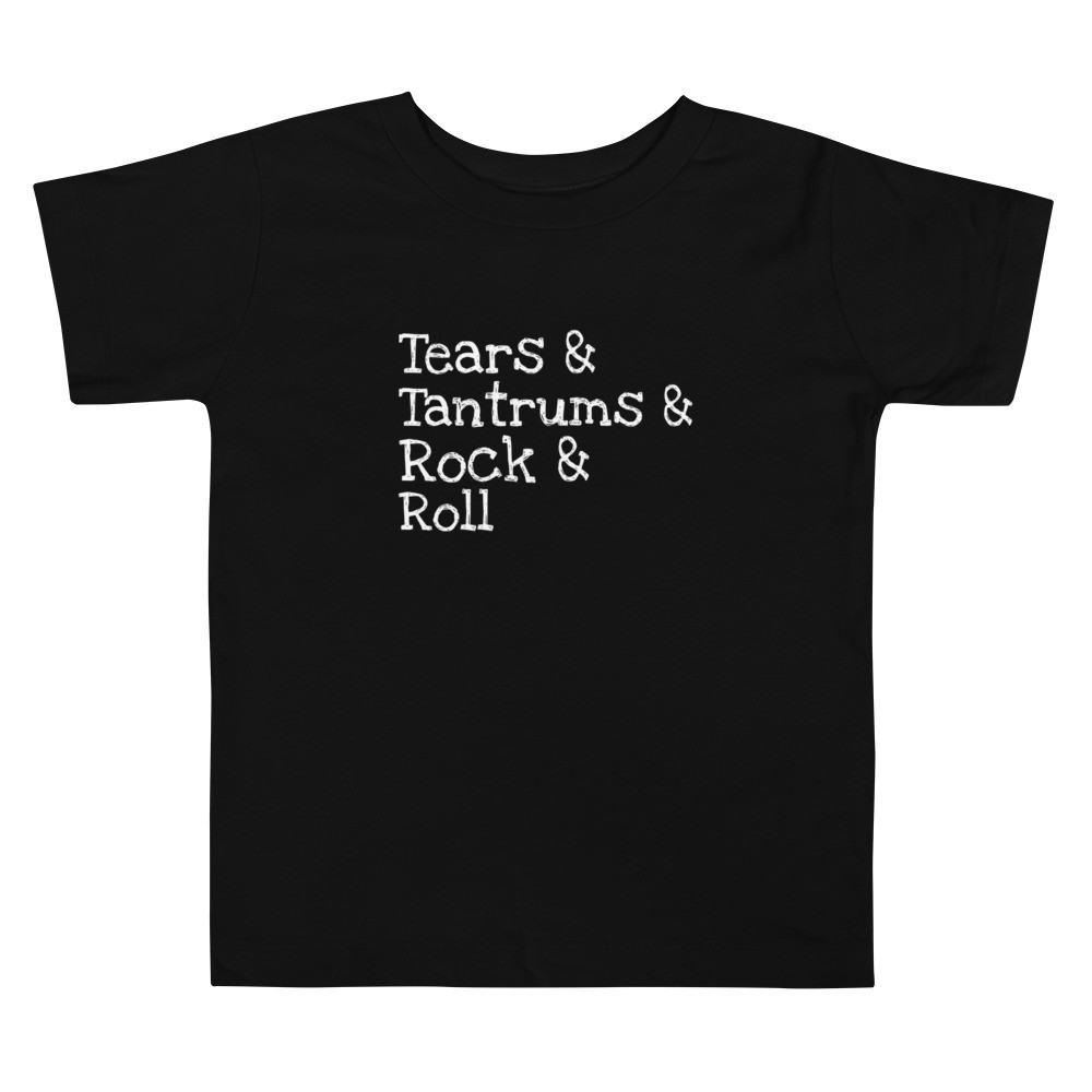 Tears & Tantrums & Rock & Roll Toddler Short Sleeve Tee