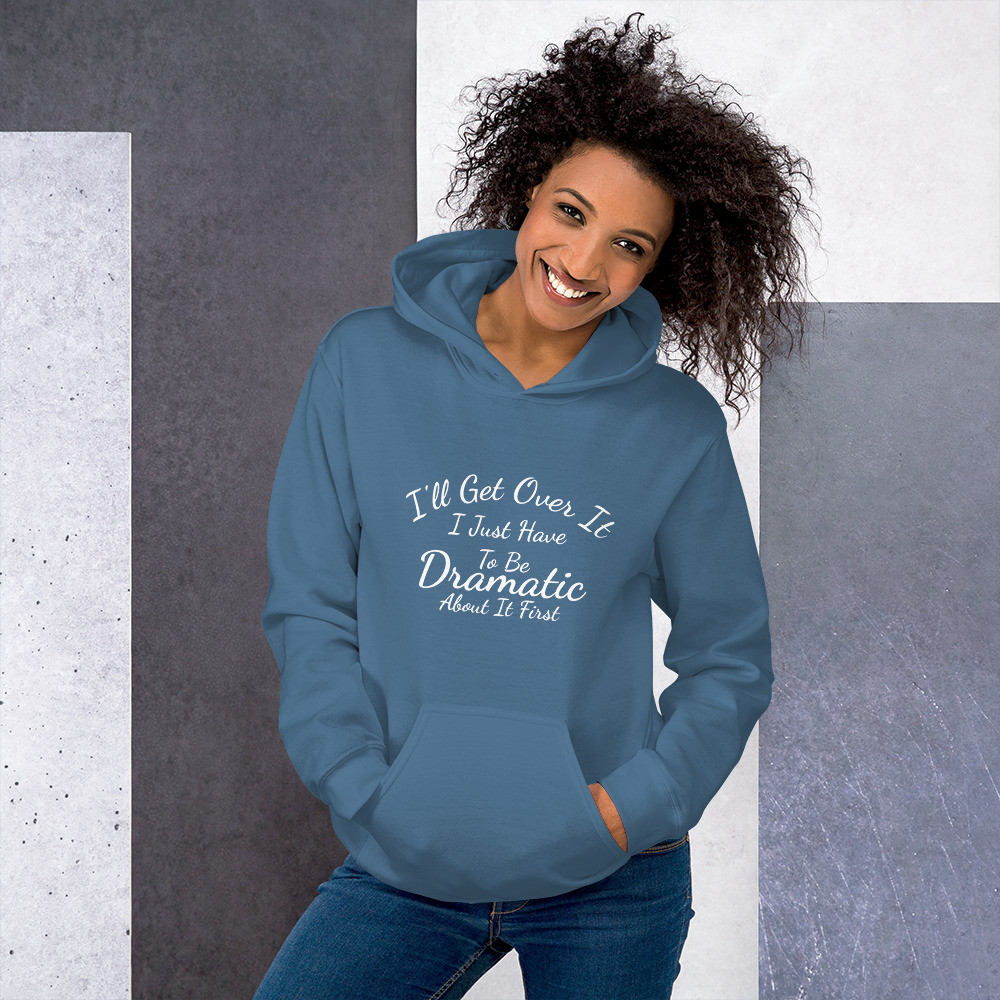 I'll Get Over It Hoodie