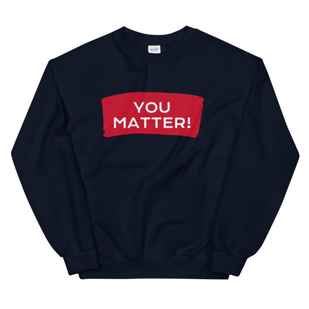 You Matter Sweatshirt