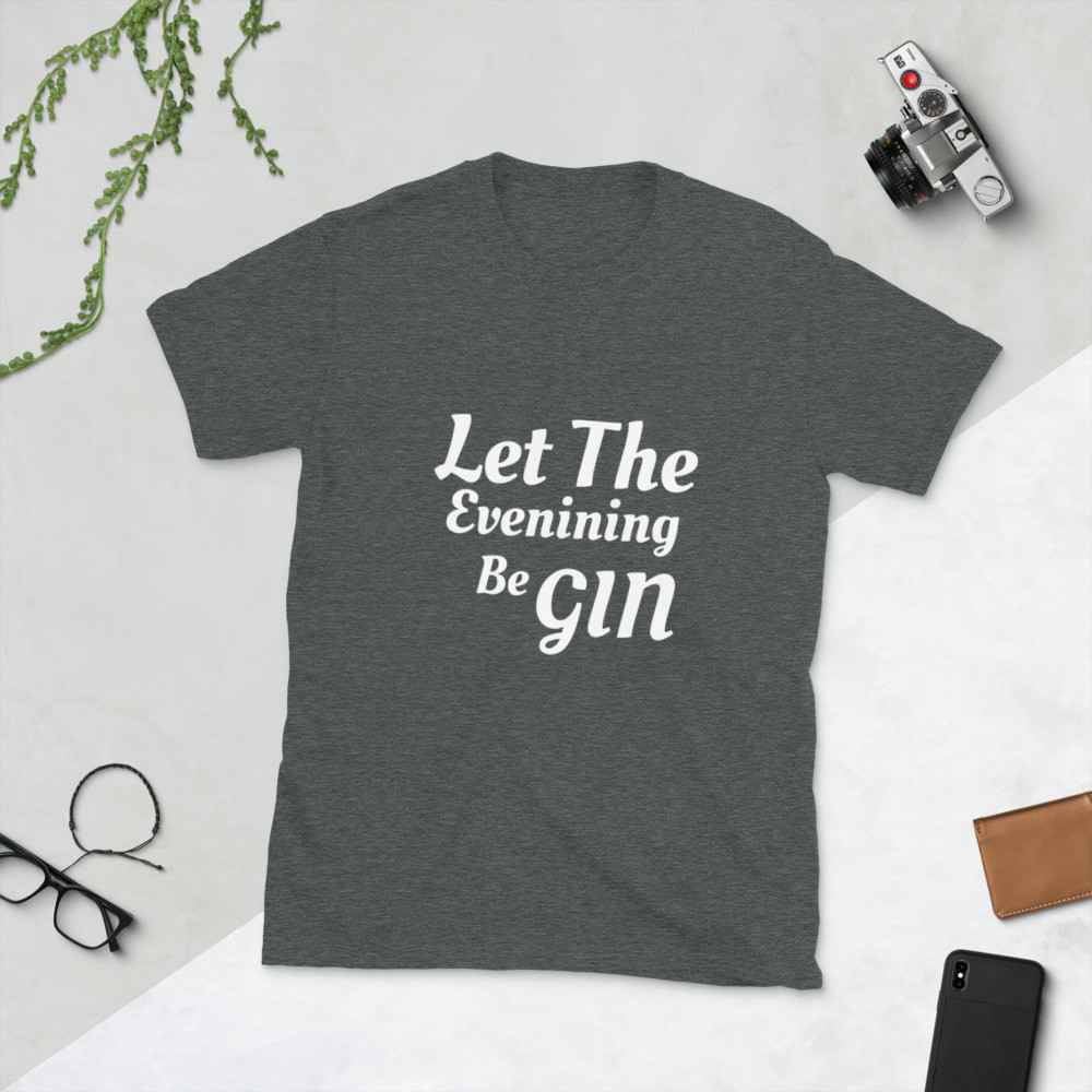 Let The Evening Be Gin Short-Sleeve T-Shirt