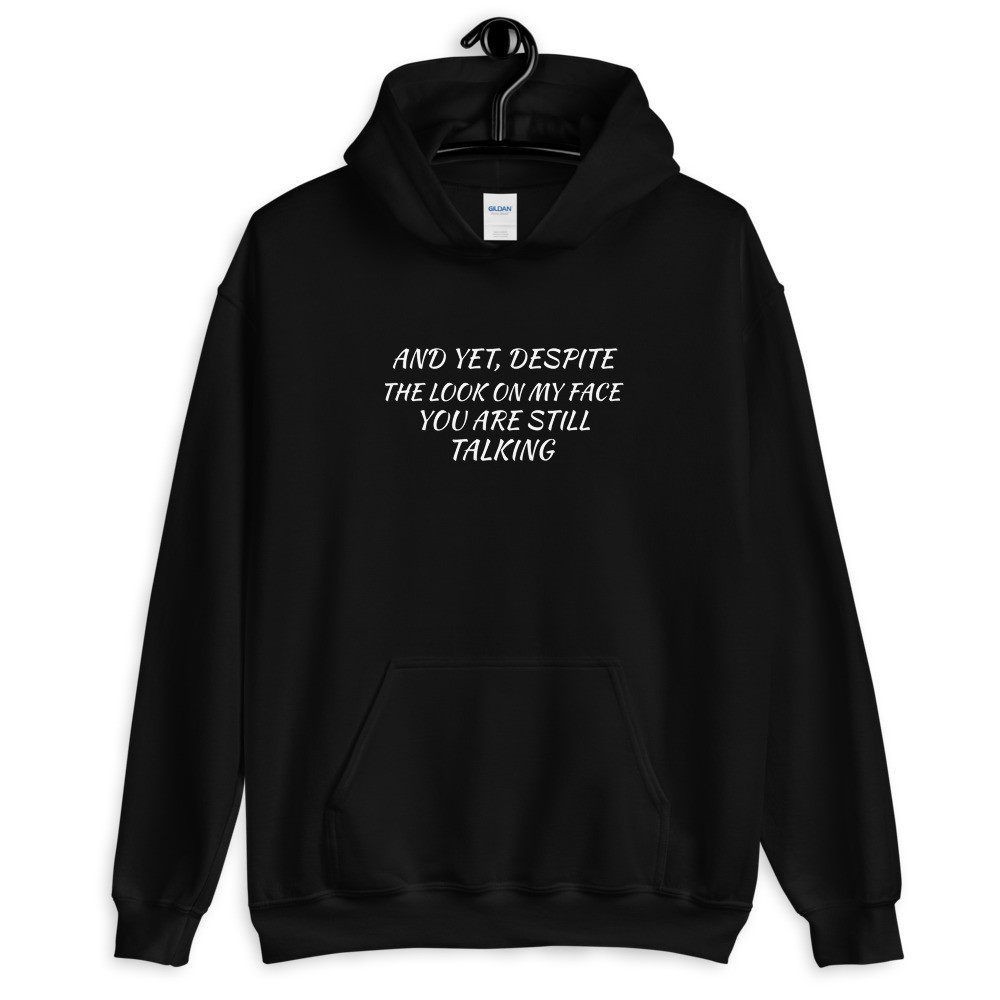 Despite The Look On My Face Hoodie