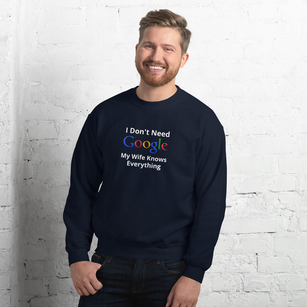 My Wife Knows Everything Sweatshirt