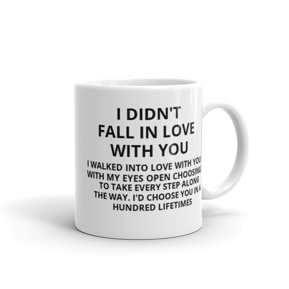 I  Didn't Fall In Love With You, I Walked Into Love Mug