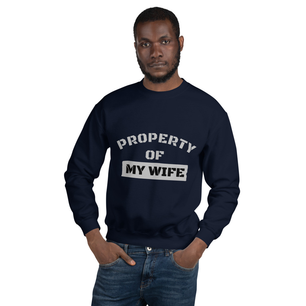 Property Of My Wife Sweatshirt
