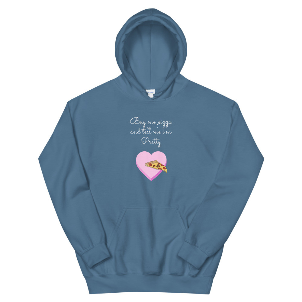 Buy Me A Pizza And Tell Me I'm Pretty Hoodie