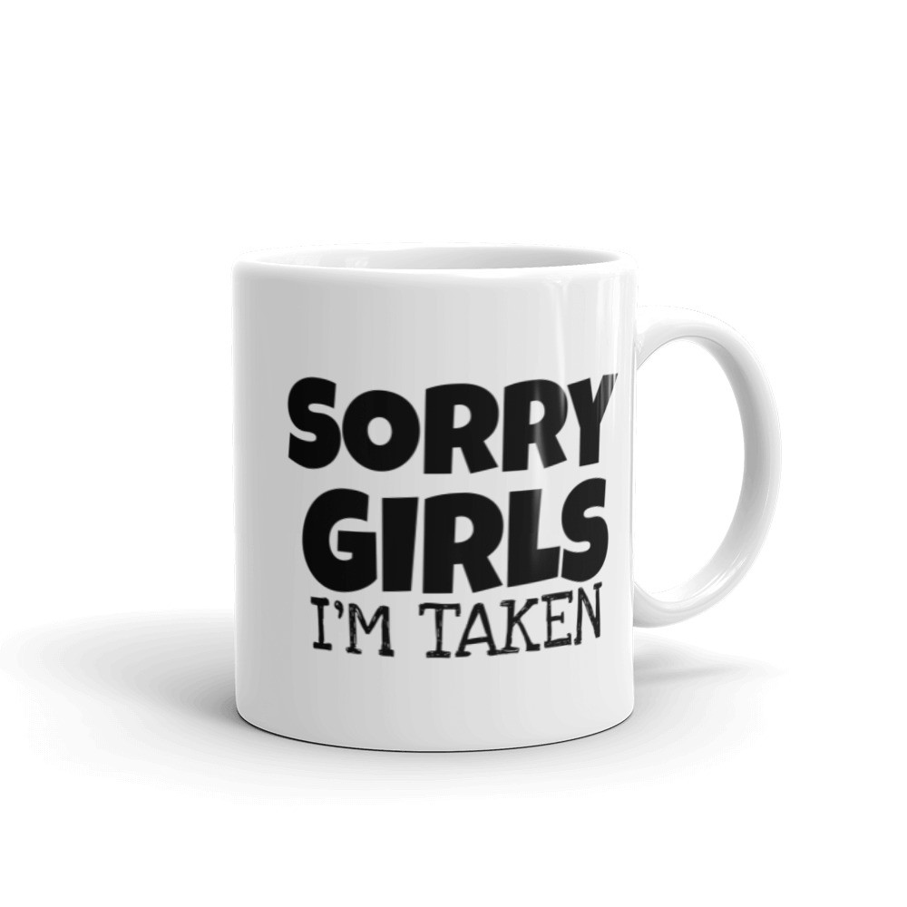 Sorry Girls I'm Taken Mug