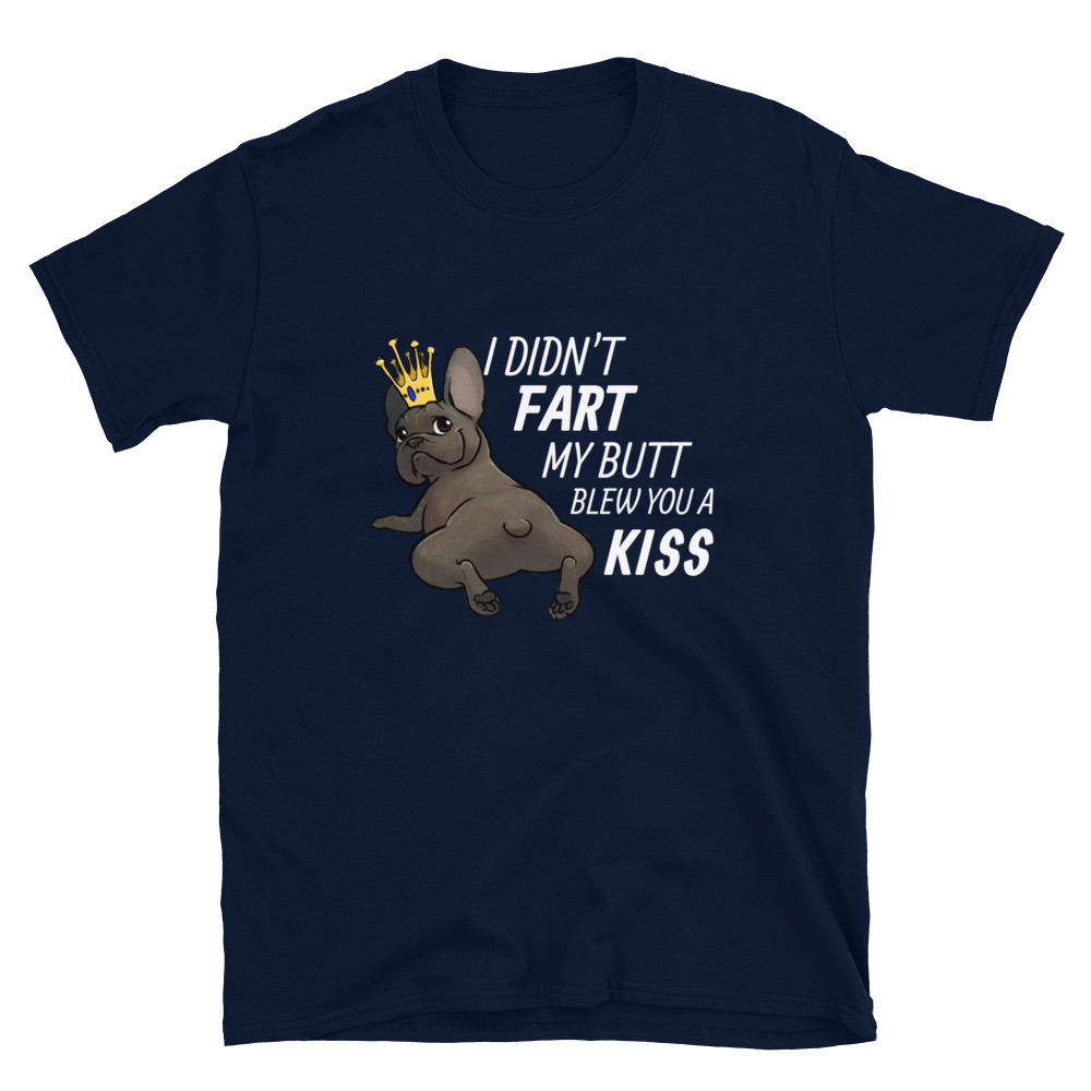 I Didn't Fart My Butt Blew You A Kiss Short-Sleeve T-Shirt