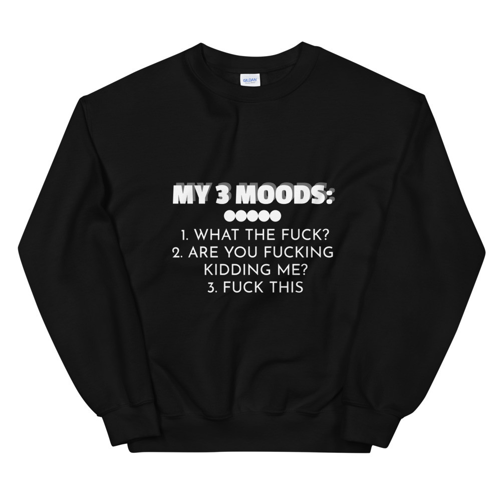 My 3 moods Sweatshirt