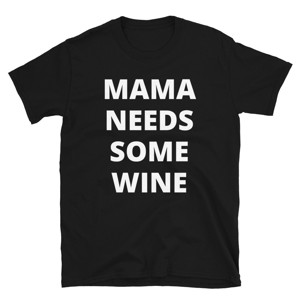 Mama Needs Some Wine Short-Sleeve T-Shirt