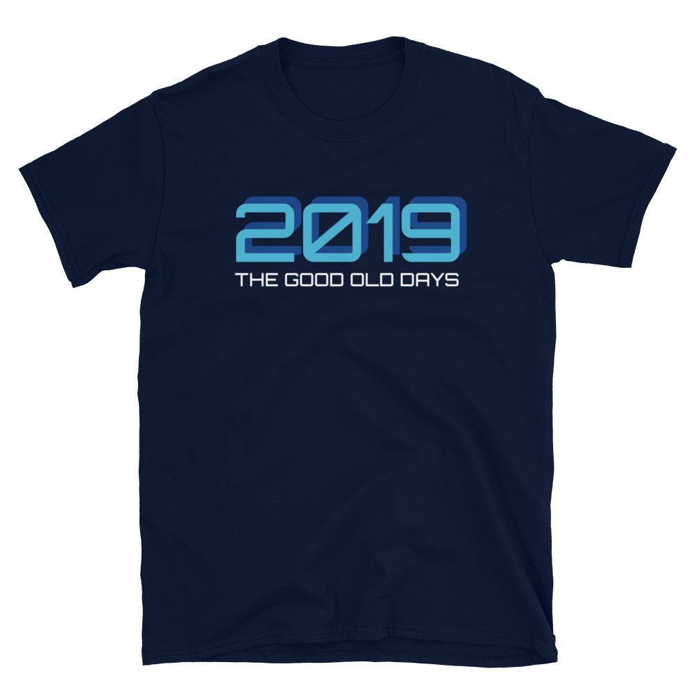 2019 The Good Old Days Short-Sleeve T-Shirt