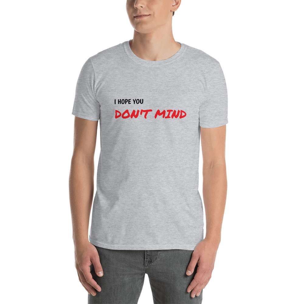 Dont mind - Short-Sleeve Unisex T-Shirt