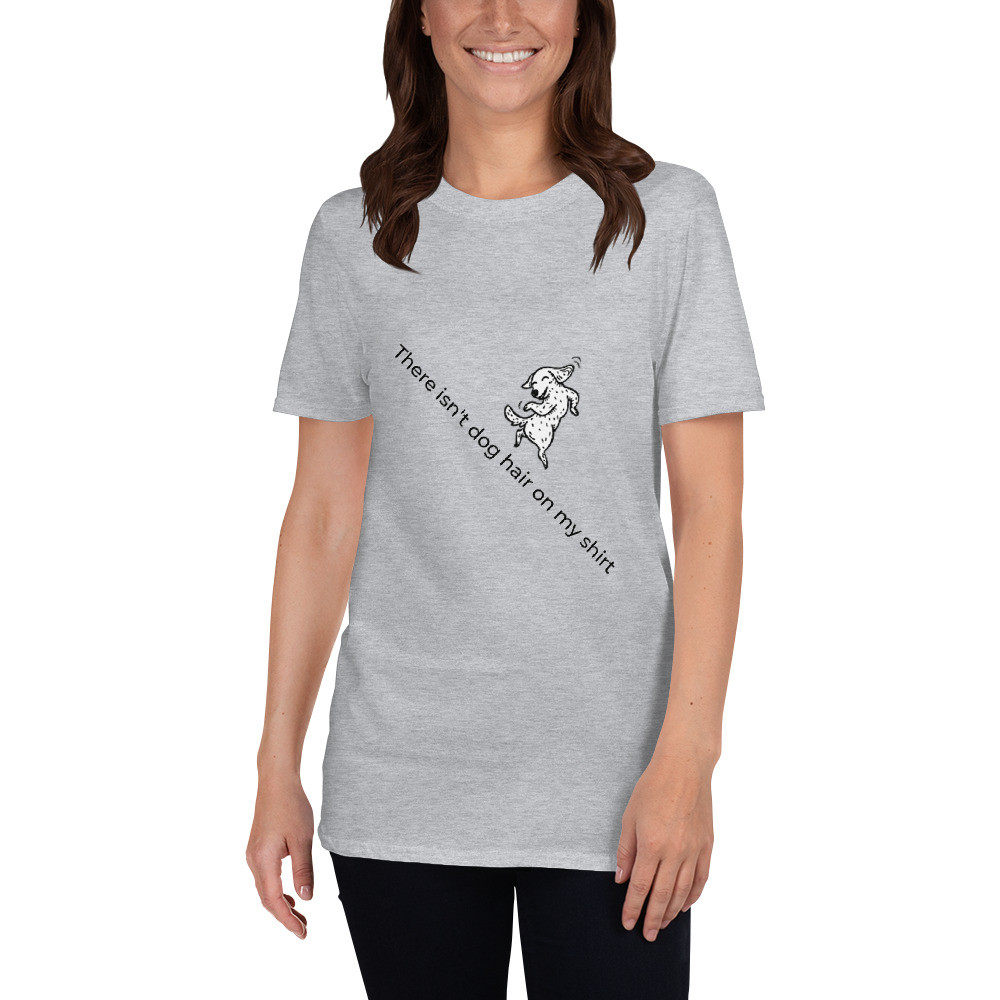 Dog hairs on my shirt - Short-Sleeve Unisex T-Shirt